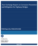 FHWA Peer Exchange Report on Corrosion Prevention and Mitigation for Highway Bridges