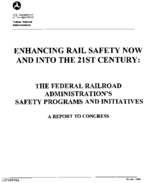 Enhancing rail safety now and into the 21st century  the Federal Railroad Administrations safety programs and initiatives  a report to Congress