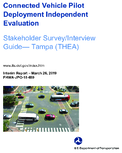 Connected Vehicle Pilot Deployment Independent Evaluation Stakeholder SurveyInterview GuideTampa THEA 201903 revision