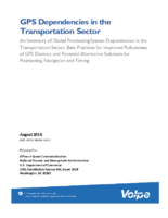 GPS dependencies in the transportation sector  an inventory of Global Positioning System dependencies in the transportation sector best practices for improved robustness of GPS devices and potential alternative solutions for positioning navigation and