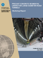Precast Concrete Segmental Liners for Large Diameter Highway Tunnels  Workshop Report