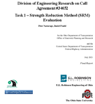 Division of Engineering Research on Call Agreement 34652 Task 1 Strength Reduction Method SRM Evaluation