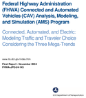 Federal Highway Administration FHWA Connected and Automated Vehicles CAV Analysis Modeling and Simulation AMS Program Connected Automated and Electric Modeling Traffic and Traveler Choice Considering the Three MegaTrends
