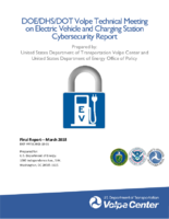 DOEDHSDOT Volpe Technical Meeting on Electric Vehicle and Charging Station Cybersecurity Report