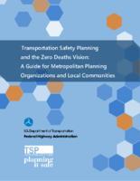 Transportation Safety Planning and the Zero Deaths Vision A Guide for Metropolitan Planning Organizations and Local Communities