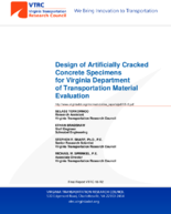 Design of Artificially Cracked Concrete Specimens for Virginia Department of Transportation Material Evaluation