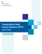 Transportation Public Finance Statistics TPFS User Guide December 2025
