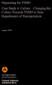Organizing for TSMO  Case Study 4 Culture  Changing the Culture Towards TSMO in State Departments of Transportation