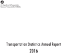 Transportation Statistics Annual Report 2016