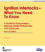 Ignition Interlocks  What You Need to Know A Toolkit for Policymakers Highway Safety Professionals and Advocates 2nd Edition