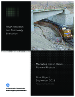 FHWA Research and Technology Evaluation Managing Risk in Rapid Renewal Projects