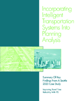 Incorporating Intelligent Transportation Systems into Planning Analysis Summary of Key Findings from a Seattle 2020 Case Study Improving Travel Time Reliability with ITS