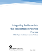 Integrating Resilience into the Transportation Planning Process White Paper on Literature Review Findings