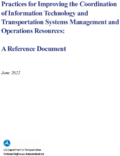 Practices for Improving the Coordination of Information Technology and Transportation Systems Management and Operations Resources A Reference Document