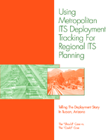 Using Metropolitan ITS Deployment Tracking for Regional ITS Planning Telling the Deployment Story in Tucson Arizona The Should Case vs the Could Case