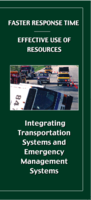 Faster Response Time Effective Use of Resources Integrating Transportation Systems and Emergency Management Systems