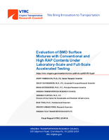 Evaluation of BMD Surface Mixtures with Conventional and High RAP Contents Under LaboratoryScale and FullScale Accelerated Testing