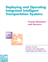 Deploying and operating integrated intelligent transportation systems  twenty questions and answers  guidance from the evaluation of the Metropolitan Model Deployment Initiative sites
