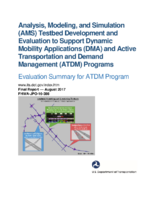 Analysis modeling and simulation AMS testbed development and evaluation to support dynamic mobility applications DMA and active transportation and demand management ATDM programs  evaluation summary for ATDM program