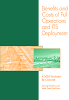 Benefits and Costs of Full Operations and ITS Deployment A 2003 Simulation for Cincinnati Varying Weather and Work Zone Conditions