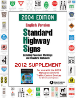 Standard Highway Signs 2004 Edition 2012 Supplement For use with the 2009 Manual on Uniform Traffic Control Devices for Streets and Highways