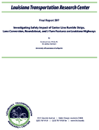 Investigating Safety Impact of Center Line Rumble Strips Lane Conversion Roundabout and JTurn Features on Louisiana Highways