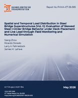Spatial and Temporal Load Distribution in Steel Bridge Superstructures Vol II Evaluation of Skewed Steel IGirder Bridge Behavior Under Deck Placement and Live Load Through Field Monitoring and Numerical Simulation