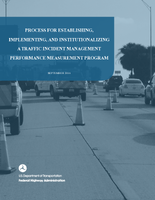 Process for Establishing Implementing and Institutionalizing a Traffic Incident Management Performance Measurement Program