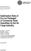 The Sublimation Rate of Dry Ice Packaged in Commonly Used Quantities by the Air Cargo Industry