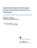 Assessment Report of USJapanEurope Collaborative Research on Probe Data International Probe Data Work Group Phase 2