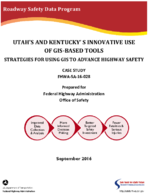 Utahs and Kentuckys Innovative Use of GISBASE Tools Strategies for Using GIS to Advance Highway Safety