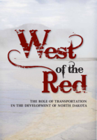West of the Red  The Role of Transportation in the Development of North Dakota