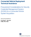 Connected Vehicle Deployment Technical Assistance Procurement Considerations for Security Credential Management System SCMS for a Connected Vehicle System Acquisition