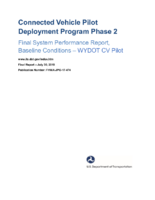 Connected Vehicle Pilot Deployment Program  Phase 2 Final System Performance Report Baseline Conditions  WYDOT CV Pilot