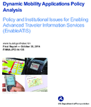 Dynamic mobility applications policy analysis  policy and institutional issues for enabling advanced traveler information services EnableATIS