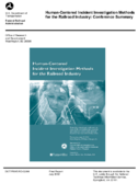 HumanCentered Incident Investigation Methods for the Railroad Industry Conference Summary