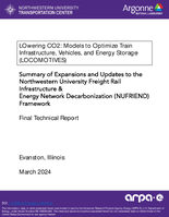LOwering CO2 Models to Optimize Train Infrastructure Vehicles and Energy Storage LOCOMOTIVES Summary of Expansions and Updates to the Northwestern University Freight Rail Infrastructure and Energy Network Decarbonization Framework