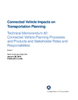 Connected vehicle impacts on transportation planning technical memorandum 2  connected vehicle planning processes and products and stakeholder roles and responsibilities