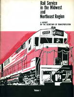 Rail Service in the Midwest and Northeast Region A Report by the Secretary of Transportation Vol I Conclusions and Recommendations