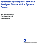 Cybersecurity Wargames for Small Intelligent Transportation Systems Teams