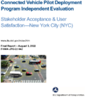 Connected Vehicle Pilot Deployment Program Independent Evaluation Stakeholder Acceptance  User SatisfactionNew York City NYC