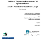 Division of Engineering Services Research OnCall Agreement 34652 Task 6 Noise Barrier Foundation Design