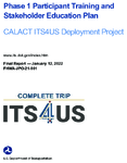 Phase 1 Participant Training and Stakeholder Education Plan CALACT ITS4US Deployment Project