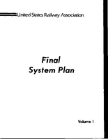 Final System Plan for Restructuring Railroads in the Northeast and Midwest Region Pursuant to the Regional Rail Reorganization Act of 1973 Volume I Parts I and II