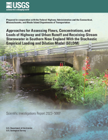Approaches for Assessing Flows Concentrations and Loads of Highway and Urban Runoff and ReceivingStream Stormwater in Southern New England With the Stochastic Empirical Loading and Dilution Model SELDM