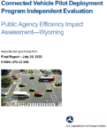 Connected Vehicle Pilot Deployment Independent Evaluation Program Public Agency Efficiency Impact AssessmentWyoming