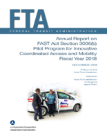 Annual Report on FAST Act Section 3006b Pilot Program for Innovative Coordinated Access and Mobility Fiscal Year 2018