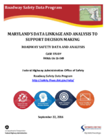 Marylands Data Linkage and Analysis to Support Decision Making Roadway Safety Data and Analysis Case Study