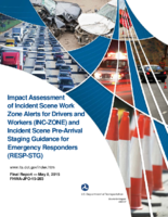Impact assessment of incident scene work zone alerts for drivers and workers INCZONE and incident scene prearrival staging guidance for emergency responders RESPSTG