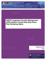 USDOT Integrated Corridor Management ICM Initiative Transit Data Gap Action Plan Workshop Notes